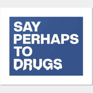 Say Perhaps To Drugs Retro Posters and Art